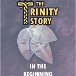 The Trinity Story – In the Beginning